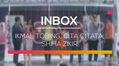 Inbox - Ikmal Tobing, Cita Citata, Shiha Zikir