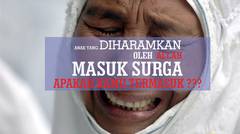 Anak Yang Tidak Akan Mencium Bau Surga.Astagfirulloh. Smoga Tidak Termasuk.. | Wajib Nonton