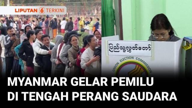 Myanmar Gelar Pemilu di Tengah Perang Saudara | Liputan 6