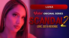 Scandal 2: Love, Sex & Revenge - Vidio Original Series | Luna