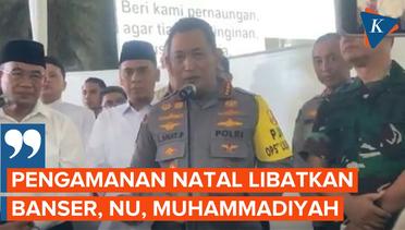 Kapolri Sebut NU dan Muhammadiyah Ikut Lakukan Pengamanan di Hari Raya Natal 2023