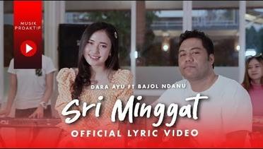 Dara Ayu Ft. Bajol Ndanu - Sri Minggat (Official Lyric Video)