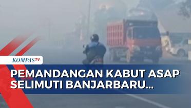 Kebakaran Hutan, Inilah Pemandangan Kabut Asap yang Selimuti Kota Banjarbaru!