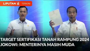 Jokowi Optimistis AHY Bisa Capai Target 126 Juta Sertifikat Tanah di 2024 | Liputan 6