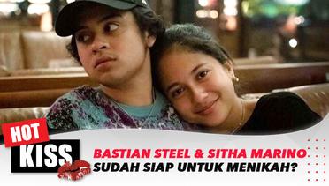 Merasa Sudah Sangat Cocok, Bastian Steel & Sitha Marino Siap Untuk Menikah? | Hot Kiss