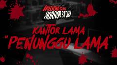 KANTOR BARU, 'PENUNGGU' LAMA -  INDONESIAN HORROR STORY #2