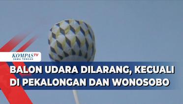 Balon Udara Dilarang, Kecuali di Pekalongan dan Wonosobo