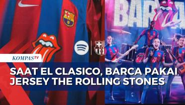 Jumpa Real Madrid, Barcelona Kenakan Jersey Logo The Rolling Stones