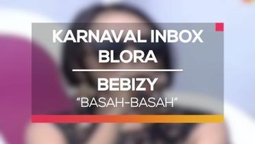 Bebizy - Basah-Basah (Karnaval Inbox Blora)