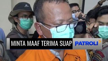 Kena OTT KPK karena Terbukti Terima Suap Rp11 Miliar, Edhy Prabowo Minta Maaf | Patroli