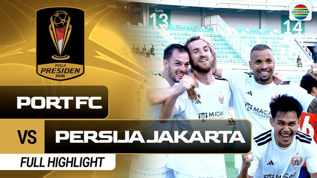 Port FC VS Persija Jakarta - Full Highlights | Piala Presiden 2026