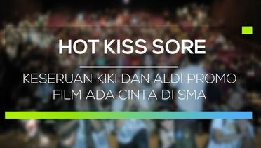 Keseruan Kiki dan Aldi Promo Film Ada Cinta di SMA - Hot Kiss Sore