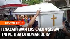 Jenazah Iwan Eks Calon Siswa TNI AL Tiba di Rumah Duka Nias Selatan | Liputan 6