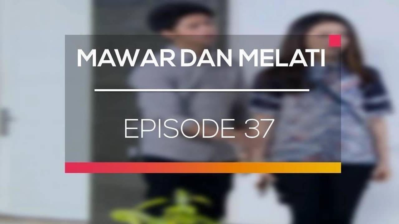 Nonton Sinetron Mawar Dan Melati Episode 37 Vidio 3961