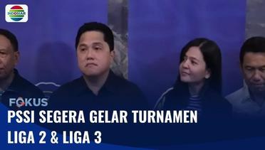 PSSI Menggelar Turnamen Liga 2 dan Liga 3 | Fokus