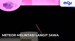 Momen meteor melintasi langit jawa tertangkap kamera | Moji