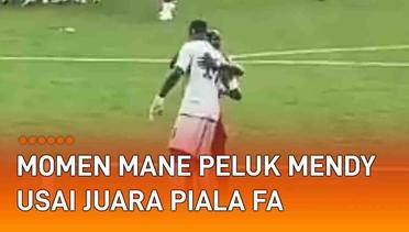 Respek! Sadio Mane Peluk Edouard Mendy Liverpool Juara Piala FA