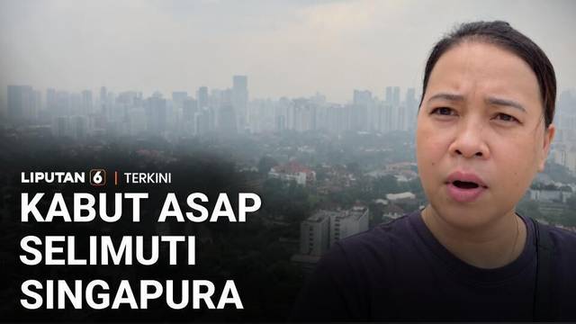 Singapura Diselimuti Kabut Asap, Kualitas Udara Masuk Kategori Tidak Sehat | Liputan 6