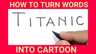 HEBAT, Menggambar TITANIC Dari Kata TITANIC, / How to Turn Words TITANIC Into Cartoon