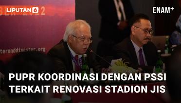 Menteri PUPR Akan Koordinasi Dengan Ketua PSSI Terkait Stadion JIS