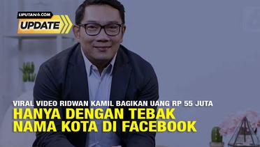Liputan6 Update: Hoaks Ridwan Kamil Bagikan Uang Rp 55 Juta Hanya Dengan Tebak Nama Kota di Facebook