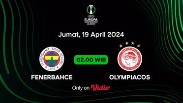 Jadwal Pertandingan | Fenerbahce vs Olympiacos - 19 April 2024, 02:00 WIB | UEFA Europa Conference League 2023/24