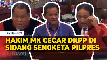 [FULL] Hakim MK Cecar DKPP di Sidang Sengketa Pilpres 2024, Singgung Pelanggaran Etik Ketua KPU