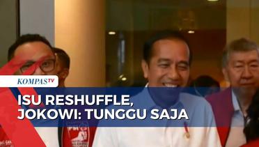 Minta Publik untuk Menunggu Terkait Reshuffle, Jokowi: Sisi Politik Pasti Ada, Tapi Bukan yang Utama