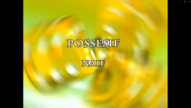 Naif - Posessif (Official Lyric Video)