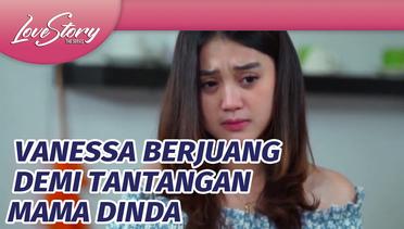 Meski Luka, Vanessa Berkorban Demi Tantangan Mama Dinda | Love Story The Series Episode 510 dan 511