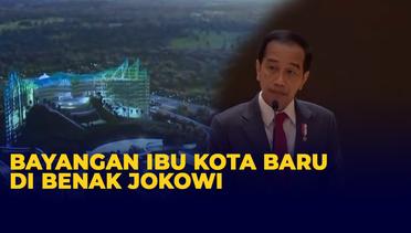 Begini Bayangan Ibu Kota Baru di Benak Jokowi