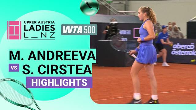 Quarter Finals: Mirra Andreeva vs Sorana Cirstea - Highlight | WTA 500: Upper Austria Ladies Linz 2026