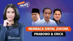 Membaca Sinyal Jokowi, Prabowo dan Erick Thohir | Liputan 6 Talks