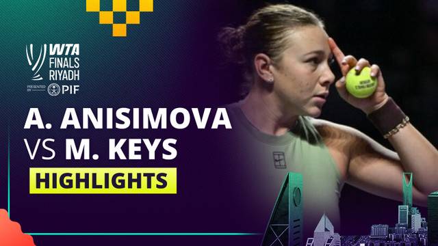 Amanda Anisimova vs Madison Keys - Highlight WTA Finals Riyadh 2025