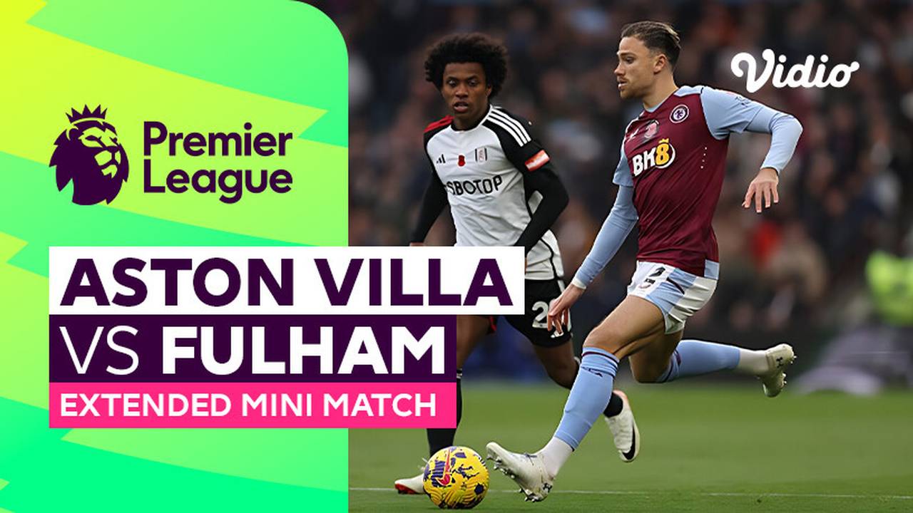 Aston Villa vs Fulham - Extended Mini Match | Premier League 23/24 | Vidio