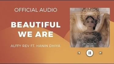 Alffy Rev Ft Hanin Dhiya - Beautiful We Are ( Official Audio )