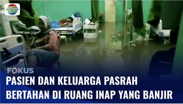 RSUD Soekardjo Kebanjiran, Pasien Pasrah Bertahan di Ruang Inap yang Terendam Air | Fokus