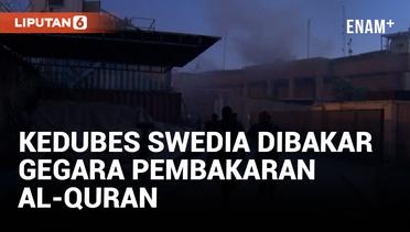 Massa Serbu Kedubes Swedia di Irak Buntut Rencana Pembakaran Al-Quran untuk Kesekian Kalinya