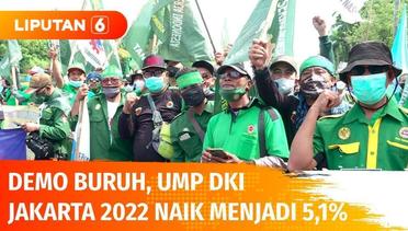 Demo Buruh, UMP DKI Jakarta 2022 Direvisi Naik Menjadi 5,1% | Liputan 6