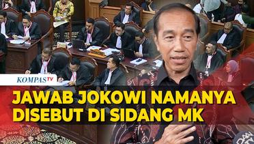 Jawab Jokowi Namanya Disebut saat Sidang Sengketa Pilpres di MK