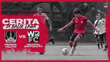 #CeritaDiBalikLaga: PERSIS Youth vs Waanal Bintuka FC | Match Highlights | Friendly Match