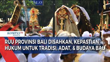 RUU Provinsi Bali Disahkan, Beri Kepastian Hukum Untuk Tradisi, Adat, & Budaya Bali