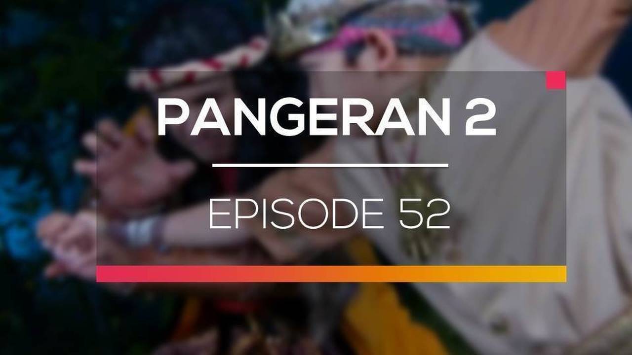Nonton Pangeran 2 Episode 52 Vidio