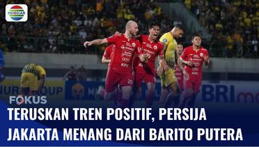 Persija Jakarta Menang Tipis 1-0 Lawan Barito Putera | Fokus
