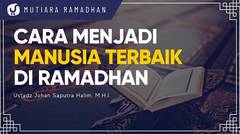 Manusia Tebaik, Mempelajari dan Mengajarkan Al Quran - Ustadz Johan Saputra Halim, M.H.I.
