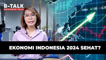 Ekonomi Indonesia 2024, Sehat?  | BTALK