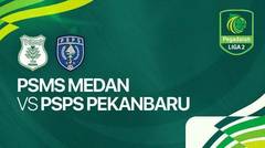 PSMS Medan vs PSPS Pekanbaru - Liga 2