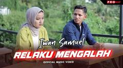 Iwan Samuel - Relaku Mengalah (Official Music Video)
