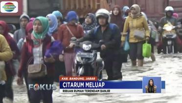 Sungai Citarum Meluap, Banjir Rendam 3 Kecamatan di Bandung - Fokus