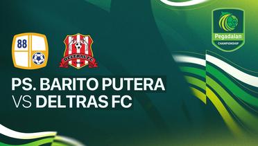 PS. Barito Putera vs Deltras FC - Full Match | Pegadaian Championship 2025/26